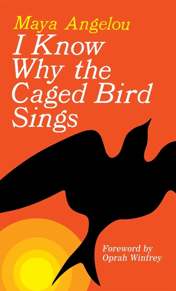 Book cover of I Know Why the Caged Bird Sings by Maya Angelou