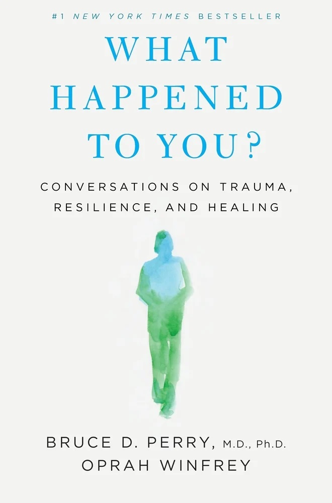 Book cover of What Happened to You? by Dr. Bruce Perry and Oprah Winfrey
